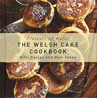 Flavours of Wales - The Welsh Cakes Cookbook by Gilli Davies & Huw Jones
