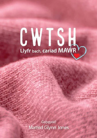 'Cwtsh - Llyfr bach, cariad MAWR' by Marred Glynn Jones
