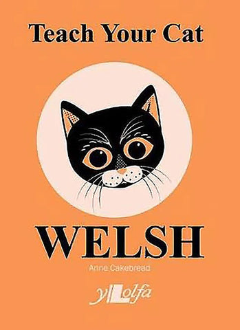 'Teach your cat Welsh' gan Anne Cakebread