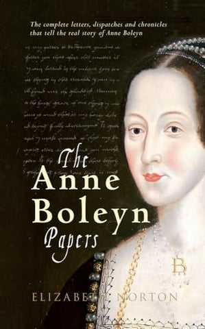 'The Anne Boleyn Papers' gan Elizabeth Norton