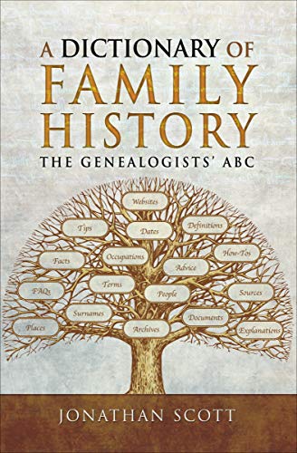 'A Dictionary of Family History - The Genealogists' ABC' by Jonathan Scott