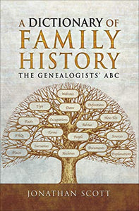 'A Dictionary of Family History - The Genealogists' ABC' by Jonathan Scott