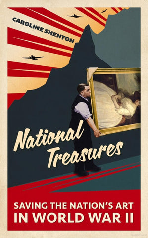 'National Treasures:  Saving the Nation's Art in World War II' by Caroline Shenton