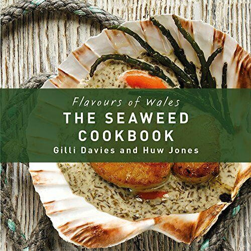 Flavours of Wales - The Seaweed Cookbook by Gilli Davies & Huw Jones