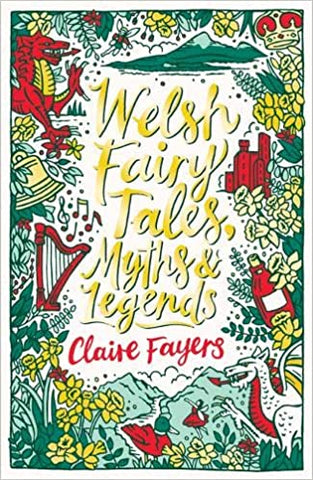 'Welsh Fairy Tales, Myths & Legends' by Claire Fayers