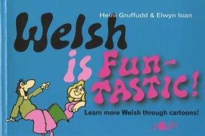 Welsh is fun-tastic! - by Heini Gruffudd and Elwyn Ioan